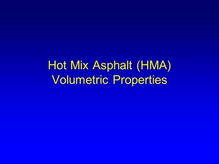 Hot Mix Asphalt (HMA) Volumetric Properties