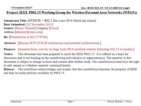 Doc.: IEEE 802.15- Submission, Slide 1 Project: IEEE P802.15 Working Group for Wireless Personal Area Networks (WPANs) Submission Title: [ 6TiSCH + 802.1.