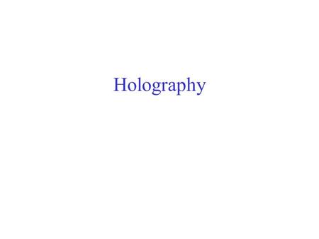 Holography. Early Quantum Theory and Models of the Atom.