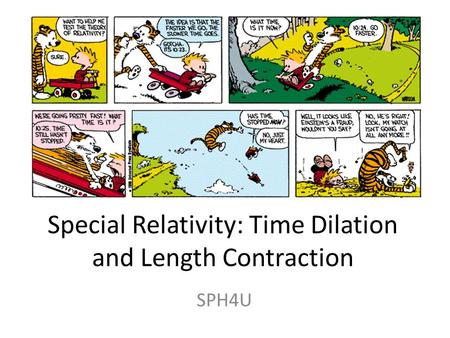 Special Relativity: Time Dilation and Length Contraction SPH4U.