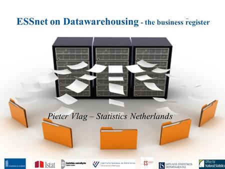 ESSnet on Datawarehousing - the business register Pieter Vlag – Statistics Netherlands.