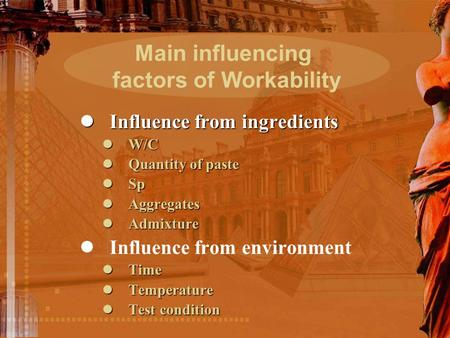 Influence from ingredients Influence from ingredients W/C W/C Quantity of paste Quantity of paste Sp Sp Aggregates Aggregates Admixture Admixture Influence.