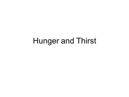 Hunger and Thirst.