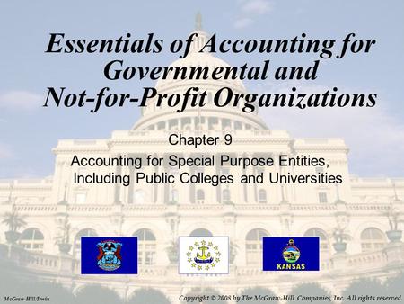 Essentials of Accounting for Governmental and Not-for-Profit Organizations Chapter 9 Accounting for Special Purpose Entities, Including Public Colleges.