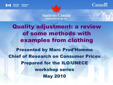 Quality adjustment: a review of some methods with examples from clothing Presented by Marc Prud’Homme Chief of Research on Consumer Prices Prepared for.