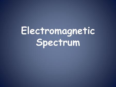 Electromagnetic Spectrum