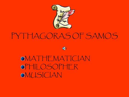 PYTHAGORAS OF SAMOS MATHEMATICIAN PHILOSOPHER MUSICIAN.