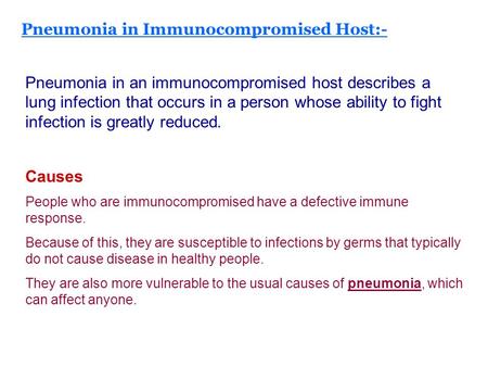 Pneumonia in Immunocompromised Host:- Pneumonia in an immunocompromised host describes a lung infection that occurs in a person whose ability to fight.