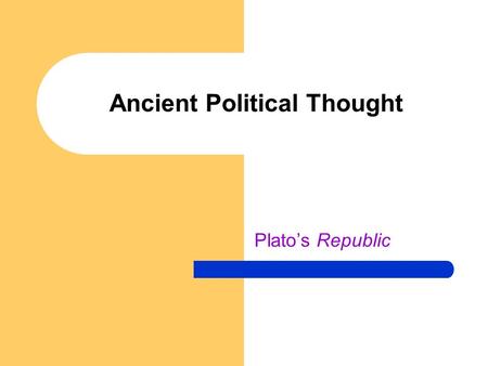 Ancient Political Thought Plato’s Republic. Overview I.Setting 2.Historical Background 3.Structure of the work 4.Cast of Characters.