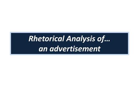 Rhetorical Analysis of… an advertisement