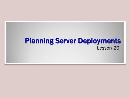 Planning Server Deployments Lesson 20. Skills Matrix.