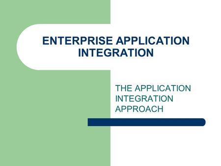 ENTERPRISE APPLICATION INTEGRATION