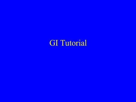 GI Tutorial. General Structure Mucosa –Epithelium –Lamina Propria –Muscularis Mucosa Submucosa –Connective tissue, blood vessels, nerve plexus Muscularis.