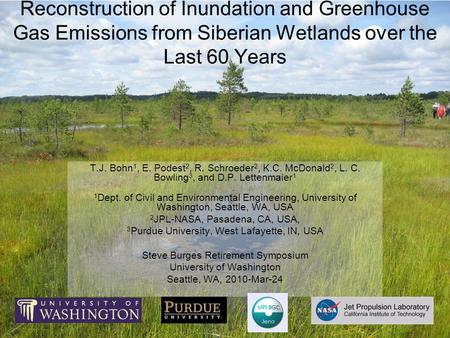 Reconstruction of Inundation and Greenhouse Gas Emissions from Siberian Wetlands over the Last 60 Years T.J. Bohn 1, E. Podest 2, R. Schroeder 2, K.C.