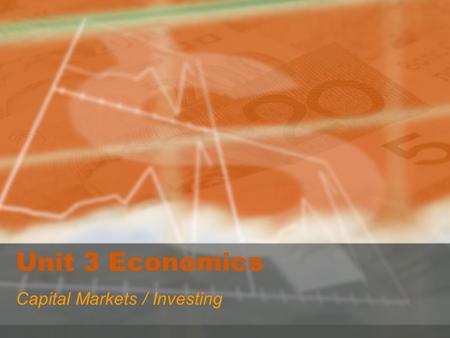 Unit 3 Economics Capital Markets / Investing. Identify the four things to consider when making an investment. rate of return risk/ diversification liquidity.