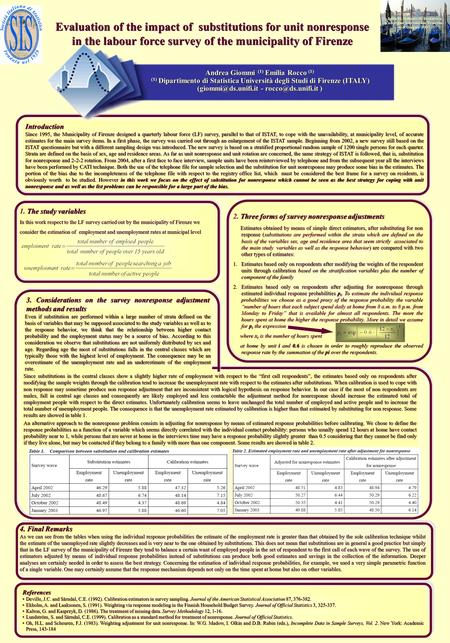 Introduction Since 1995, the Municipality of Firenze designed a quarterly labour force (LF) survey, parallel to that of ISTAT, to cope with the unavailability,