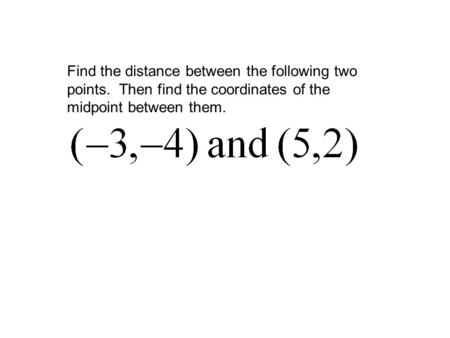 Find the distance between the following two points