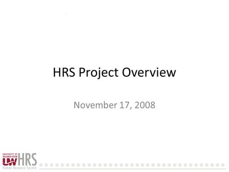 HRS Project Overview November 17, 2008. Agenda Project Retrospective Project Progress To Date Project Tools Relevant Items for Grants Managers 2.