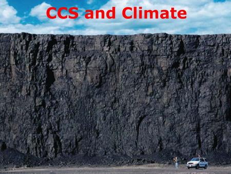 CCS and Climate. Do We Need CCS? Climate protection is impossible with current emission trends. Global coal investments will lock in high cumulative carbon.