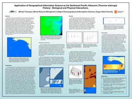 Application of Geographical Information Science to the Northwest Pacific Albacore (Thunnus alalunga) Fishery: Biological and Physical Interactions. Michael.