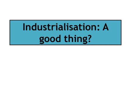 Industrialisation: A good thing?. Collective farms Bolsheviks argued that this would allow larger units of land to be farmed more efficiently through.