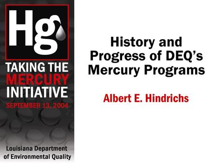 History and Progress of DEQ’s Mercury Programs Albert E. Hindrichs.