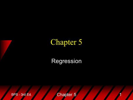 BPS - 3rd Ed. Chapter 51 Regression. BPS - 3rd Ed. Chapter 52 u Objective: To quantify the linear relationship between an explanatory variable (x) and.