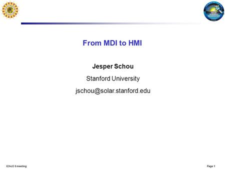 Page 1lOhcO 9 meeting From MDI to HMI Jesper Schou Stanford University