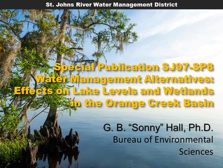 St. Johns River Water Management District Special Publication SJ97-SP8 Water Management Alternatives: Effects on Lake Levels and Wetlands in the Orange.