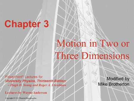 Copyright © 2012 Pearson Education Inc. PowerPoint ® Lectures for University Physics, Thirteenth Edition – Hugh D. Young and Roger A. Freedman Lectures.