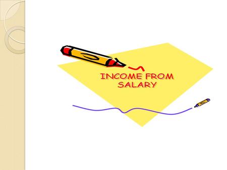 SALARY - Meaning Salary includes – 1) Wages 2) Pension 3) Any gratuity 4) Any fees, commission, perquisite or profits in lieu of or in addition to any.