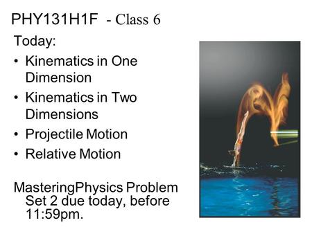 PHY131H1F - Class 6 Today: Kinematics in One Dimension