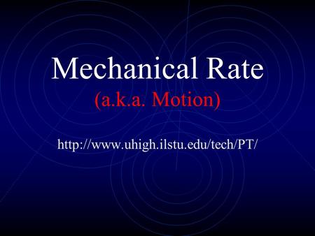 Mechanical Rate (a.k.a. Motion)