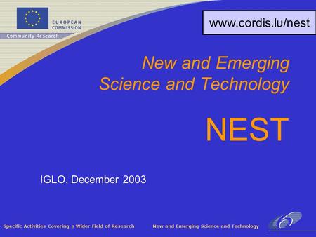 Specific Activities Covering a Wider Field of Research New and Emerging Science and Technology IGLO, December 2003 New and Emerging Science and Technology.