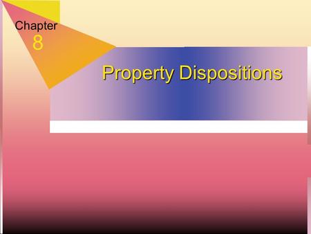 Property Dispositions