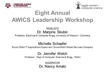 PANELISTS Dr. Marjorie Skubic Professor, Electrical & Computer Engg, University of Missouri - Columbia Michelle Schaefer Exxon Mobil IT Applications Supervisor,