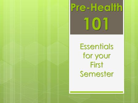 Pre-Health 101 Essentials for your First Semester.