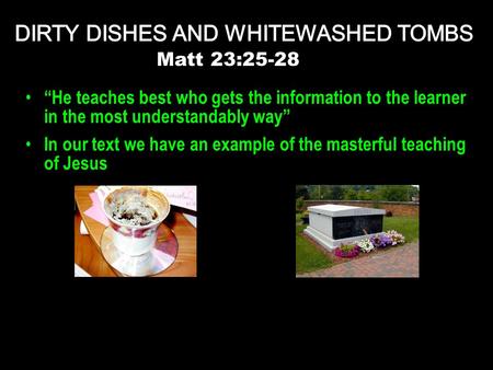 “He teaches best who gets the information to the learner in the most understandably way” In our text we have an example of the masterful teaching of Jesus.