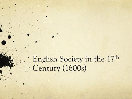 English Society in the 17 th Century (1600s). Use pg 21 from the textbook and indicate on the map with a key where the population density is, where wool.