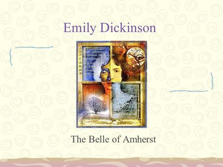 Emily Dickinson The Belle of Amherst.