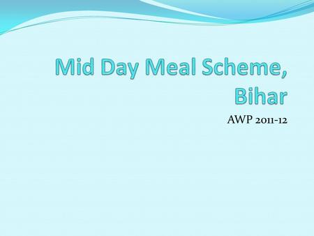 AWP 2011-12. 2010-11 Performance (Upto Dec 2010)[ Primary] Financial Year No of Institution s EnrolmentPAB Approval Coverage% of PAB Approval 2009-10713851429988586000008800000102%