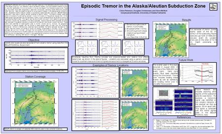 Episodic Tremor in the Alaska/Aleutian Subduction Zone Chloe Peterson, Douglas Christensen, and Steve McNutt Geophysical Institute, University of Alaska.