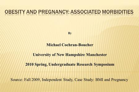 By Michael Cochran-Boucher University of New Hampshire Manchester 2010 Spring, Undergraduate Research Symposium Source: Fall 2009, Independent Study, Case.