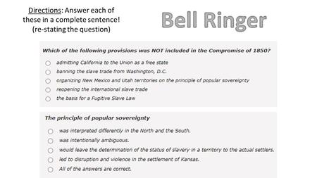 Directions: Answer each of these in a complete sentence! (re-stating the question)