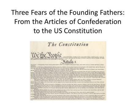 Three Fears of the Founding Fathers: From the Articles of Confederation to the US Constitution.