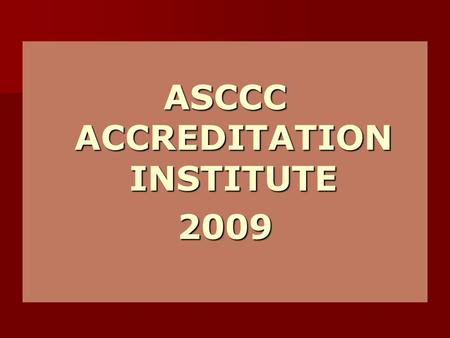 ASCCC ACCREDITATION INSTITUTE 2009. STUDENT LEARNING OUTCOMES IN ADMINISTRATIVE & BUSINESS SERVICES Dr. Linda Berry Dr. Rebecca Kenney Dr. Linda Berry.