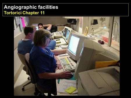 Angiographic facilities Tortorici Chapter 11. Designed around exam table 500 sq feet min. (25 x 20) 60 sq feet in control room Wide doors, (multiple)