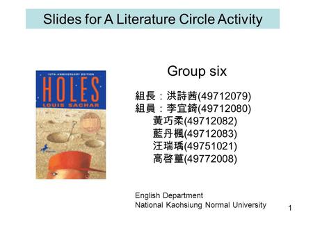 Group six 組長：洪詩茜 (49712079) 組員：李宜錡 (49712080) 黃巧柔 (49712082) 藍丹楓 (49712083) 汪瑞瑀 (49751021) 高啓葟 (49772008) English Department National Kaohsiung Normal.