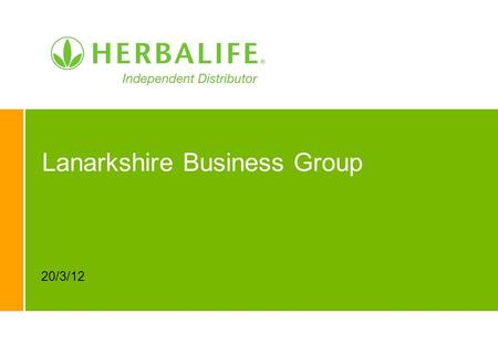 Lanarkshire Business Group 20/3/12. 2 A company you can trust Track record of success for 30+ years Over 2 million Independent Distributors, millions.