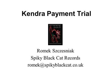 Kendra Payment Trial Romek Szczesniak Spiky Black Cat Records